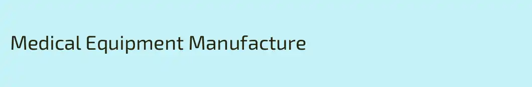 Medical Equipment Manufacture